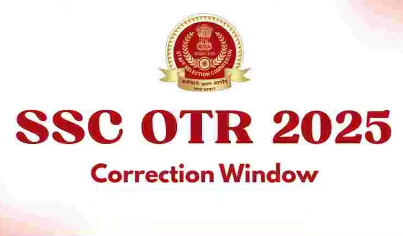 SSC OTR सुधार विंडो 2025